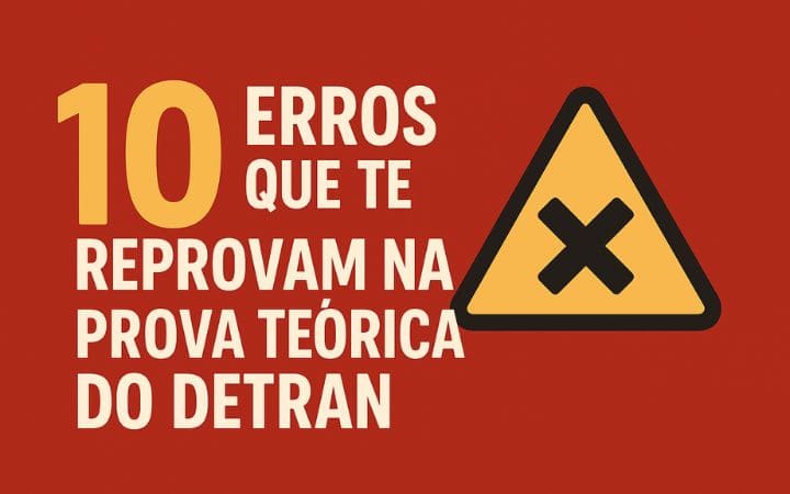 10 Erros Que Te Reprovam na Prova Teórica do Detran (Evite-os)
